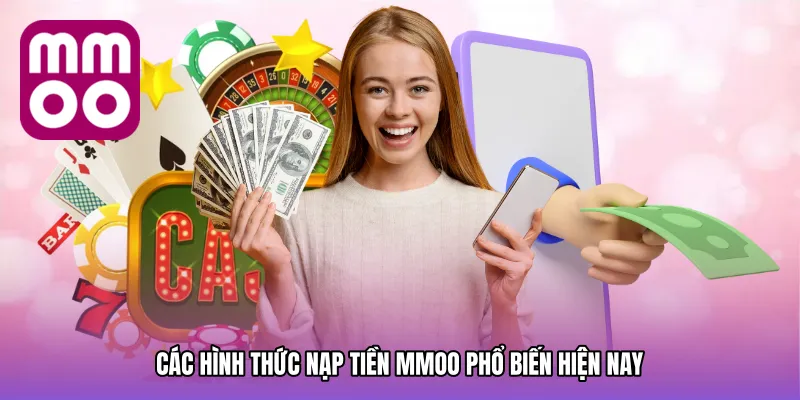 Các hình thức nạp tiền MMOO phổ biến hiện nay