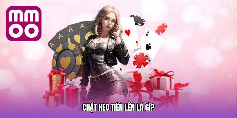 Chặt heo tiến lên là gì?