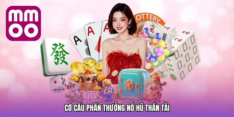 Cơ cấu phần thưởng nổ hũ thần tài
