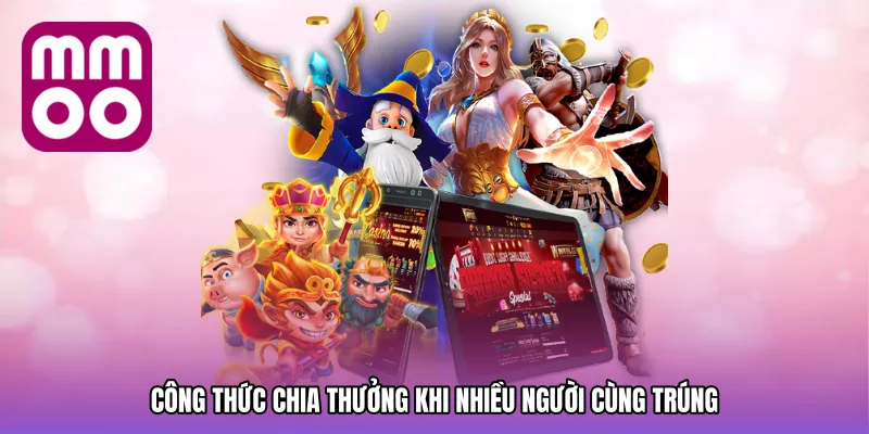 Công thức chia thưởng khi nhiều người cùng trúng