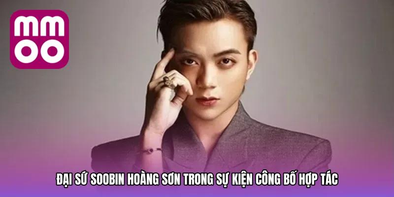 Đại Sứ Soobin Hoàng Sơn trong sự kiện công bố hợp tác
