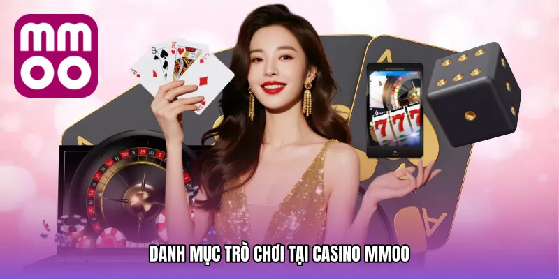 Danh Mục Trò Chơi Tại Casino MMOO