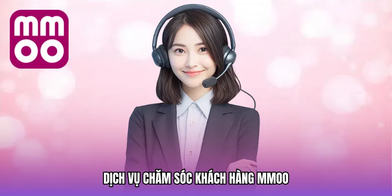 Dịch vụ chăm sóc khách hàng MMOO
