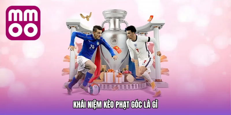 Khái niệm kèo phạt góc là gì 
