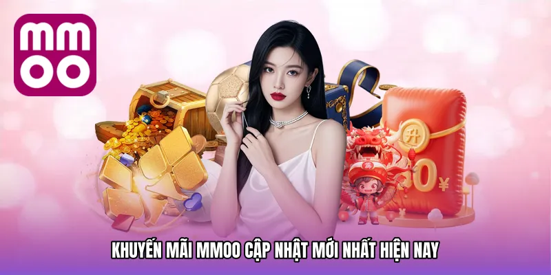 Khuyến mãi MMOO cập nhật mới nhất hiện nay