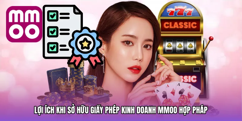 Lợi ích khi sở hữu Giấy phép kinh doanh MMOO hợp pháp