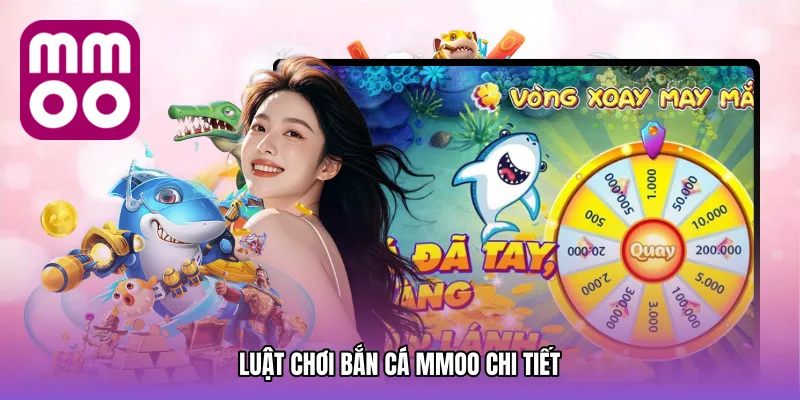 Luật Chơi Bắn cá MMOO Chi Tiết