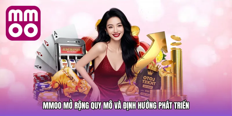 MMOO Mở rộng quy mô Và Định Hướng Phát Triển