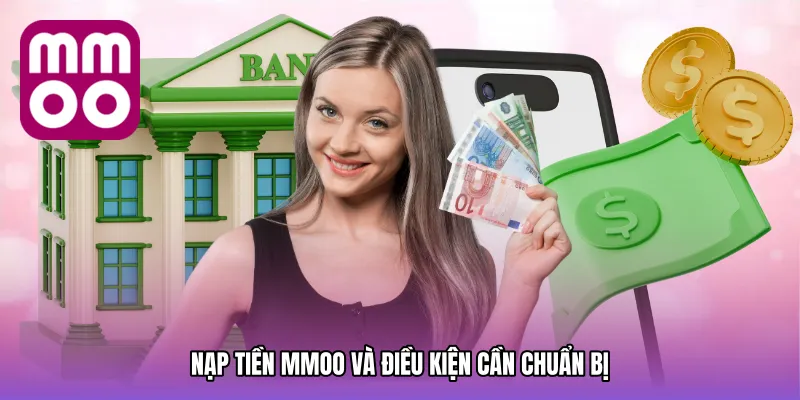 Nạp tiền MMOO và điều kiện cần chuẩn bị