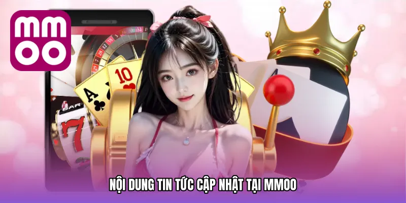 Nội dung tin tức cập nhật tại MMOO
