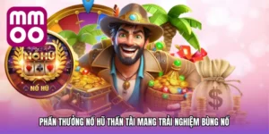 Phần thưởng nổ hũ thần tài