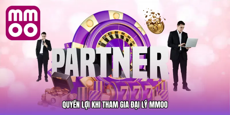 Quyền lợi khi tham gia Đại lý MMOO