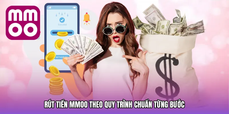 Rút tiền MMOO theo quy trình chuẩn từng bước