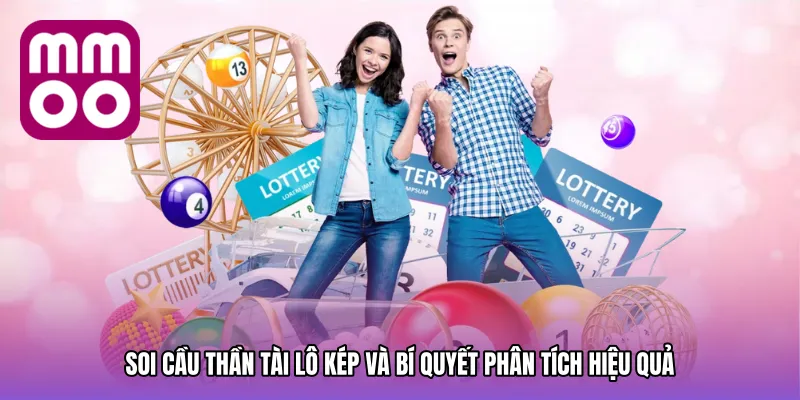 Soi cầu thần tài lô kép và bí quyết phân tích hiệu quả