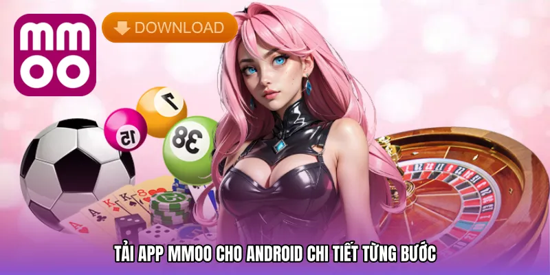 Tải app MMOO cho Android chi tiết từng bước