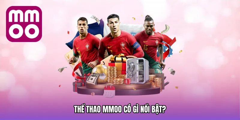 Thể thao MMOO có gì nổi bật?