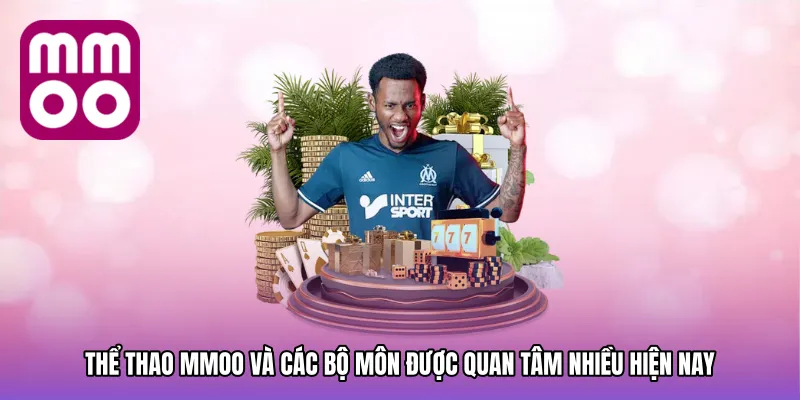 Thể thao MMOO và các bộ môn được quan tâm nhiều hiện nay