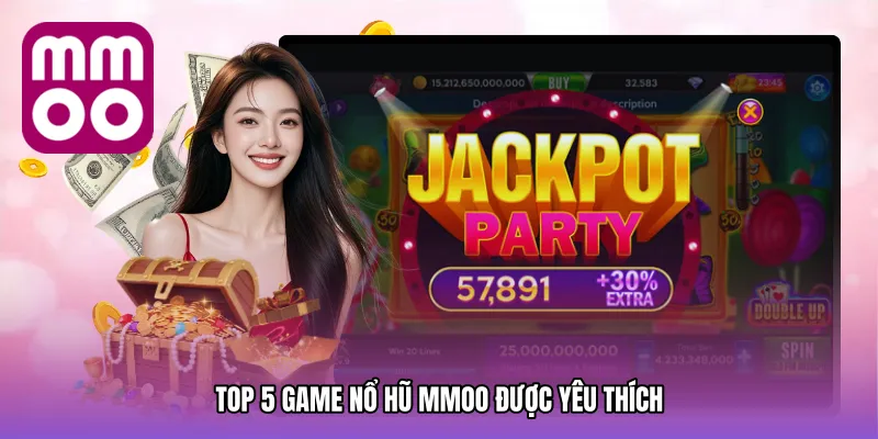 Top 5 Game Nổ hũ MMOO Được Yêu Thích