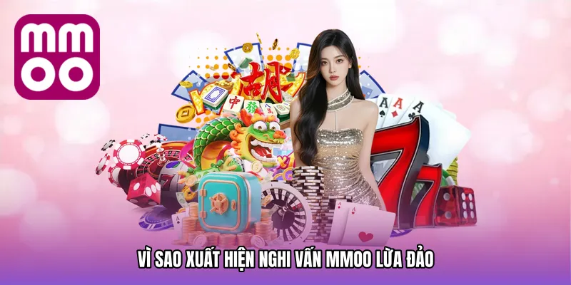 Vì sao xuất hiện nghi vấn MMOO lừa đảo